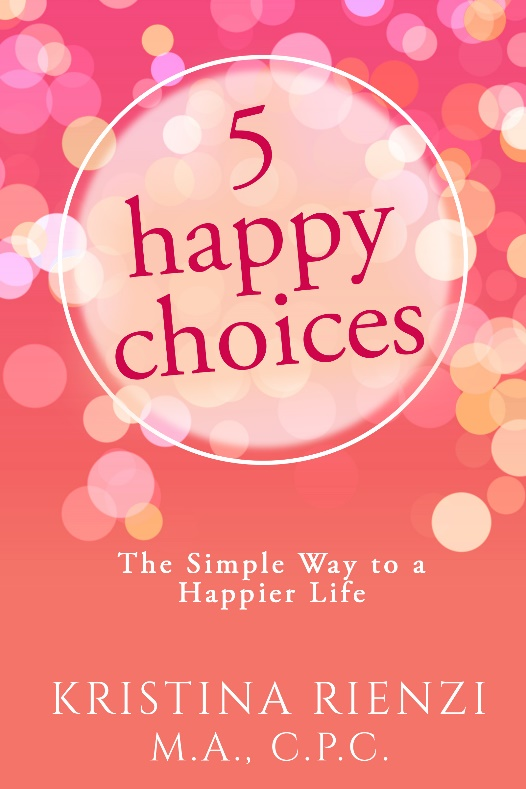5 Happy Choices by Kristina Rienzi Press Release – Scribble's Worth