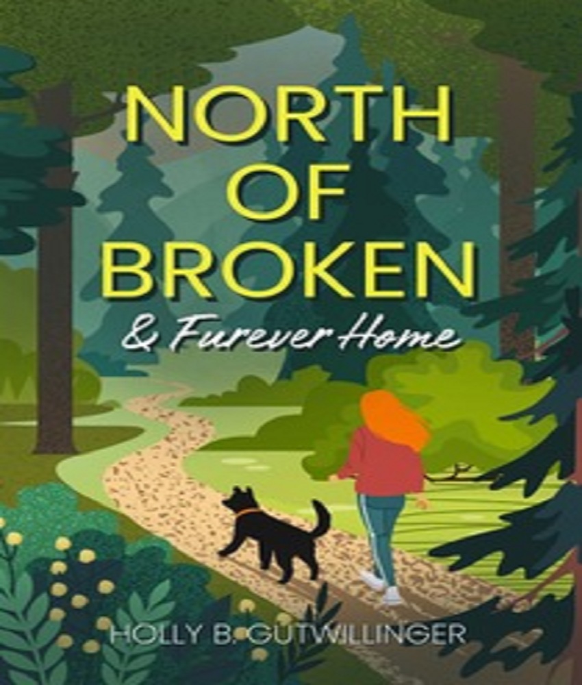 North of Broken & Furever Home by Holly B.&nbsp;Gutwillinger